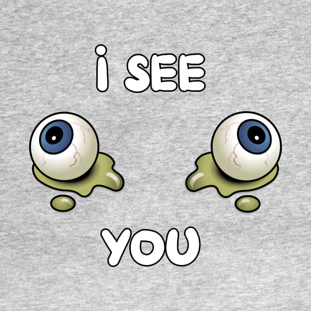 I See You by Kleiertees